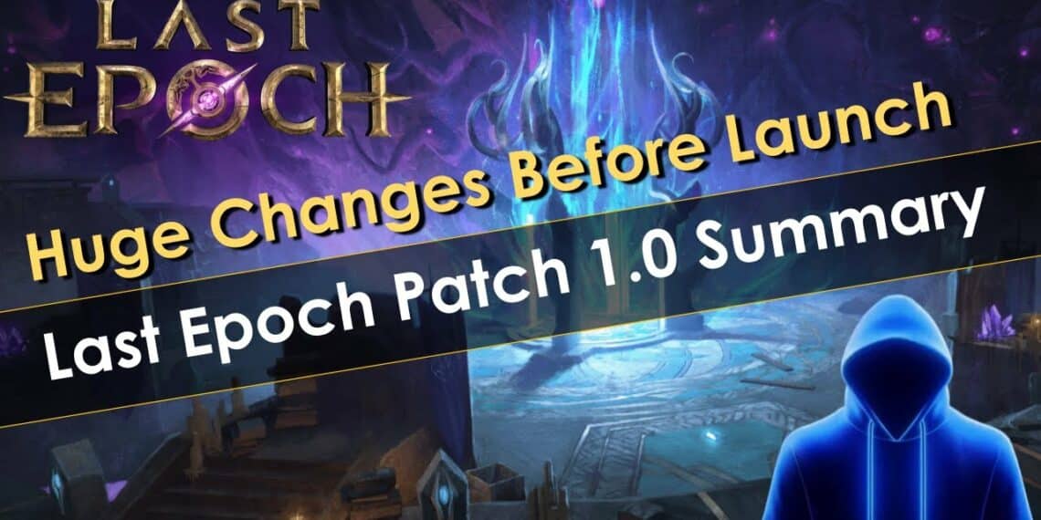 Raxxanterax Last Epoch Patch Notes 1 0 Summary