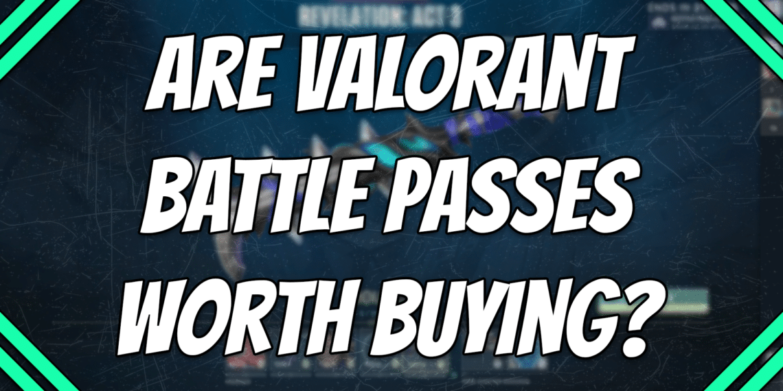 Are Valorant Battle Passes Worth Buying title card
