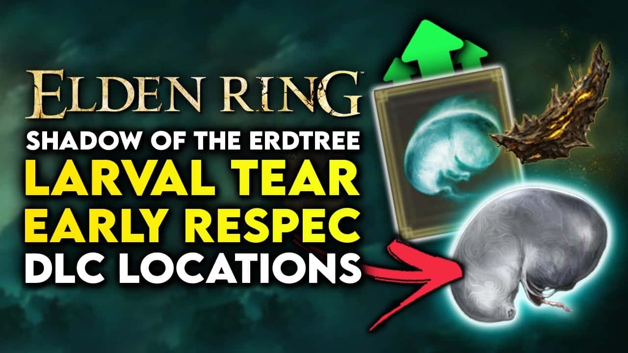 Arekkz Gaming Elden Ring Shadow Of The Erdtree Larval Tear Early DLC   Arekkz Gaming Elden Ring Shadow Of The Erdtree Larval Tear Early Dlc Locations How To Respec 