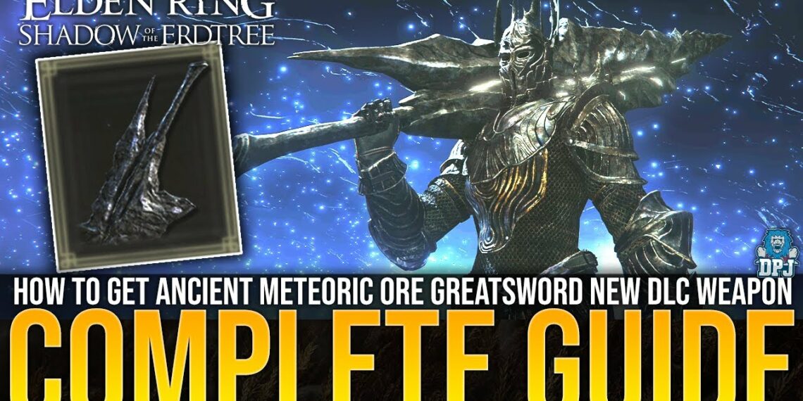 DPJ Elden Ring How To Get LEGENDARY Ancient Meteoric Ore Greatsword   Dpj Elden Ring How To Get Legendary Ancient Meteoric Ore Greatsword Insane New Weapon Guide 1140x570 