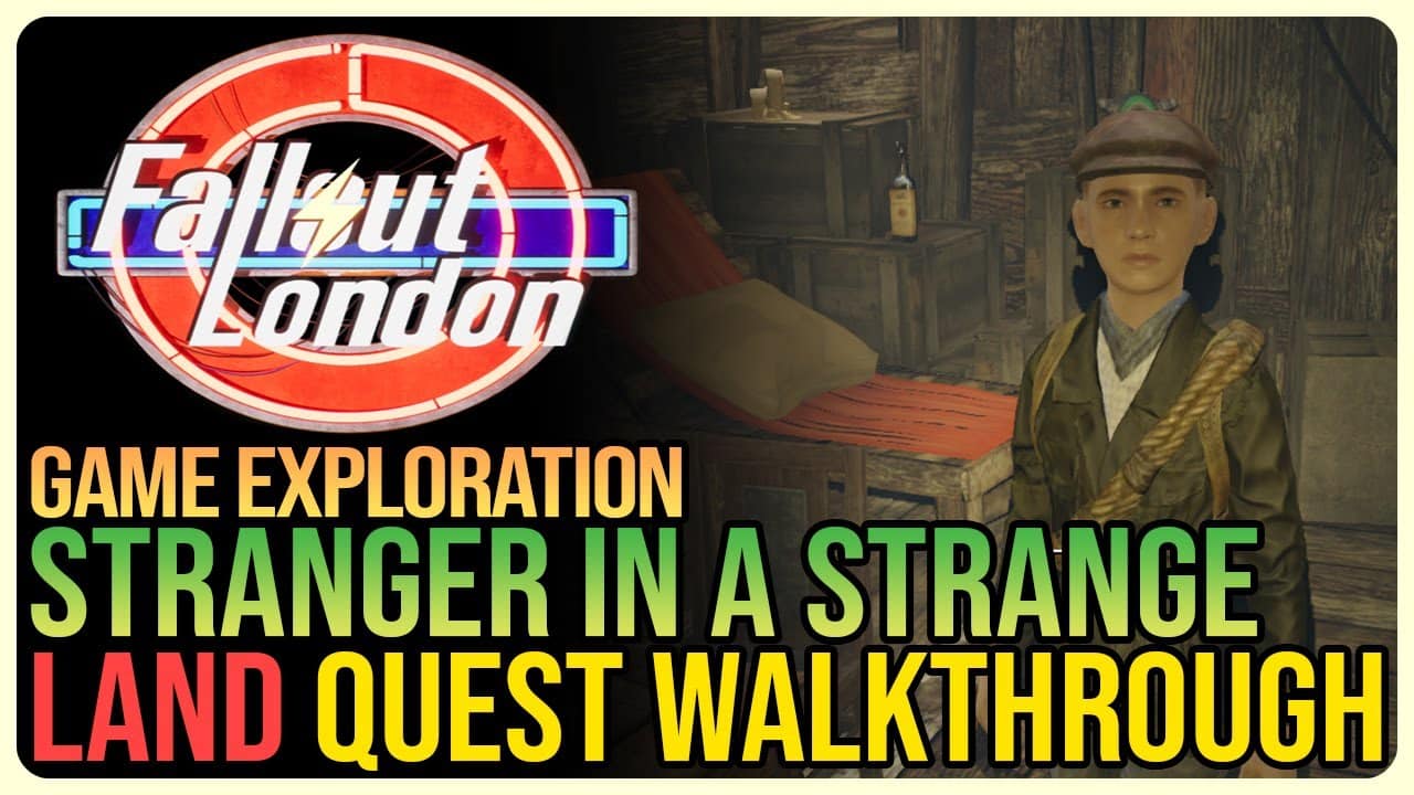 Game Guides Channel: Stranger in a Strange Land Fallout London