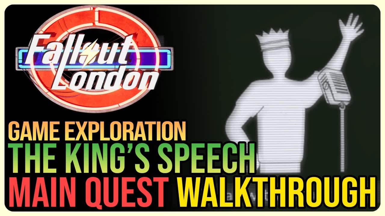 Game Guides Channel: The King’s Speech Fallout London